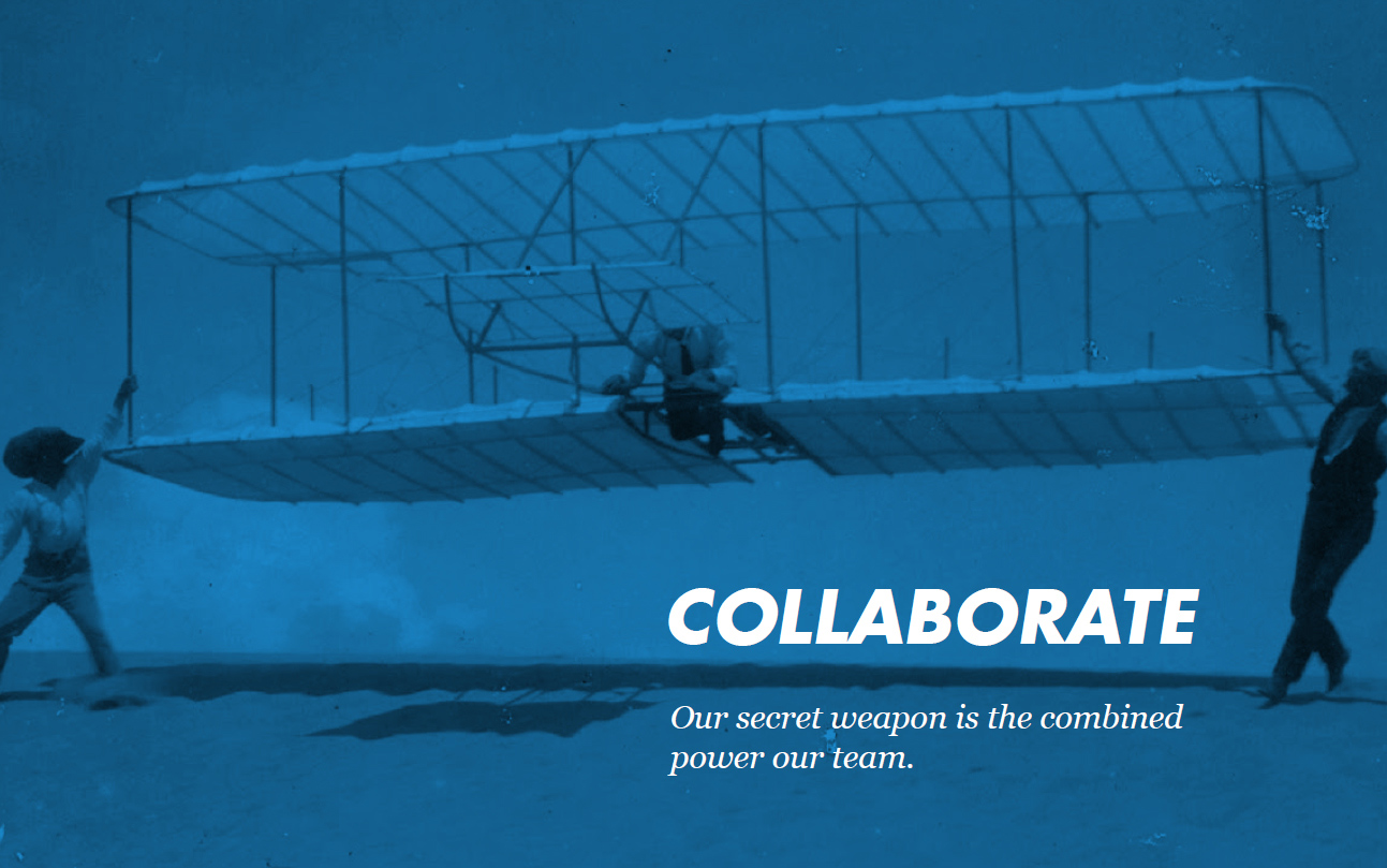 Collaborate; our secret weapon is the combined power in our team.